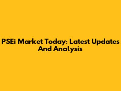 PSEi Market Today: Latest Updates And Analysis