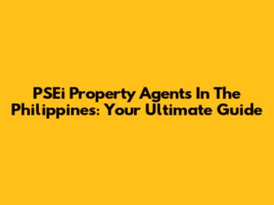 PSEi Property Agents In The Philippines: Your Ultimate Guide