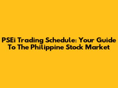 PSEi Trading Schedule: Your Guide To The Philippine Stock Market