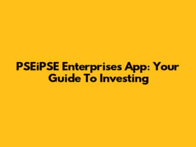 PSEiPSE Enterprises App: Your Guide To Investing