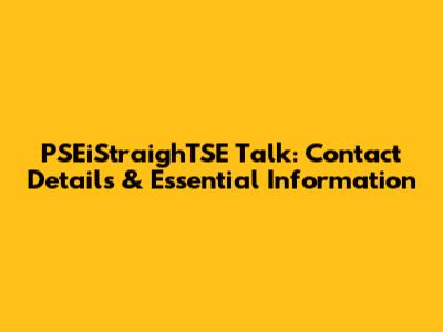 PSEiStraighTSE Talk: Contact Details & Essential Information