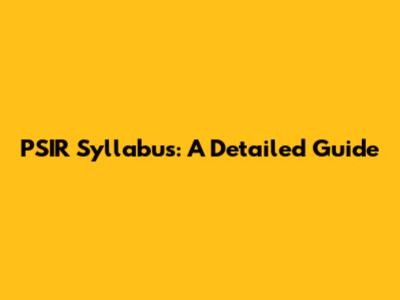 PSIR Syllabus: A Detailed Guide