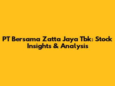PT Bersama Zatta Jaya Tbk: Stock Insights & Analysis