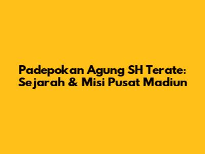 Padepokan Agung SH Terate: Sejarah & Misi Pusat Madiun