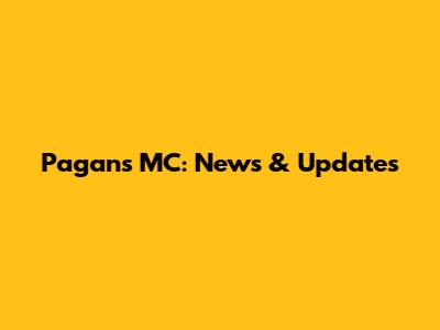 Pagans MC: News & Updates
