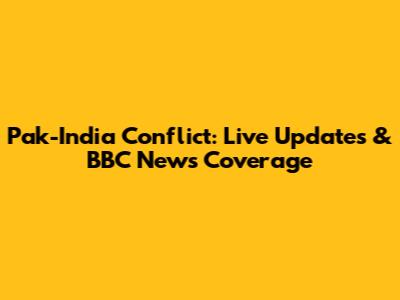 Pak-India Conflict: Live Updates & BBC News Coverage
