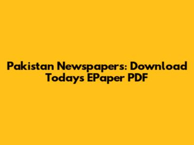 Pakistan Newspapers: Download Today's EPaper PDF