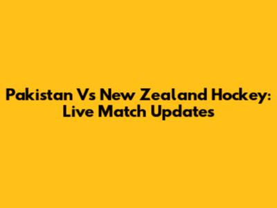 Pakistan Vs New Zealand Hockey: Live Match Updates