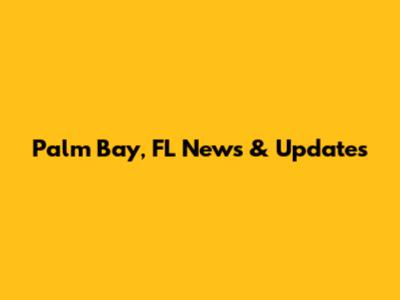 Palm Bay, FL News & Updates