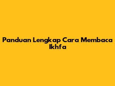 Panduan Lengkap Cara Membaca Ikhfa