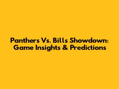 Panthers Vs. Bills Showdown: Game Insights & Predictions