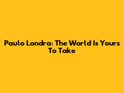 Paulo Londra: The World Is Yours To Take