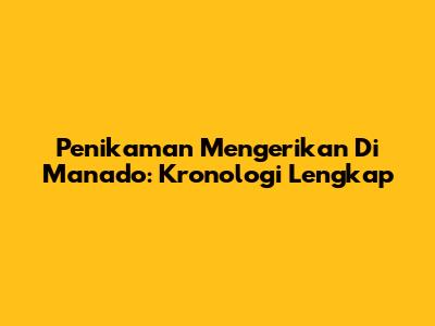 Penikaman Mengerikan Di Manado: Kronologi Lengkap