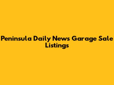 Peninsula Daily News Garage Sale Listings