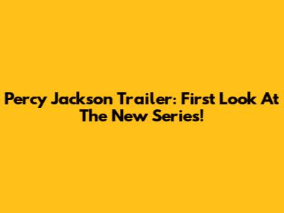 Percy Jackson Trailer: First Look At The New Series!