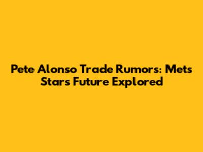 Pete Alonso Trade Rumors: Mets Star's Future Explored