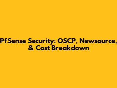 PfSense Security: OSCP, Newsource, & Cost Breakdown