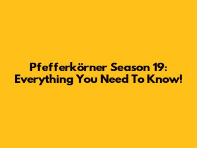 Pfefferkörner Season 19: Everything You Need To Know!