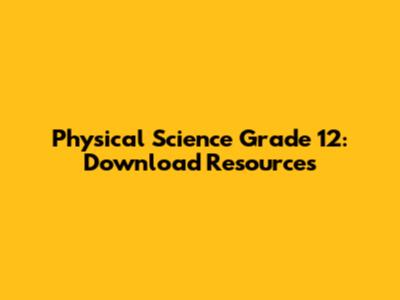 Physical Science Grade 12: Download Resources