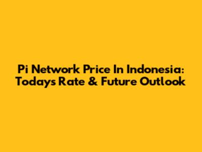 Pi Network Price In Indonesia: Today's Rate & Future Outlook