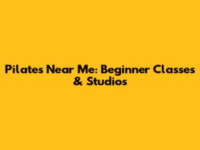Pilates Near Me: Beginner Classes & Studios
