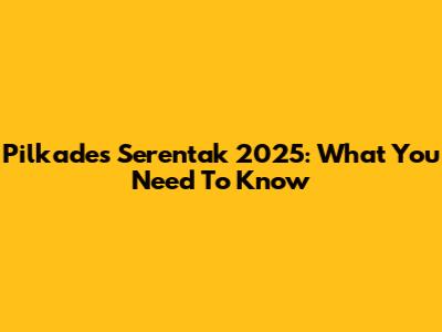 Pilkades Serentak 2025: What You Need To Know