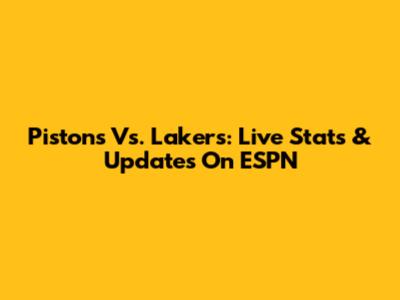 Pistons Vs. Lakers: Live Stats & Updates On ESPN