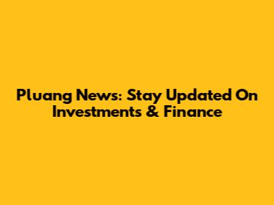 Pluang News: Stay Updated On Investments & Finance