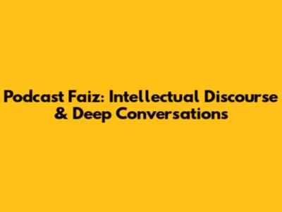 Podcast Faiz: Intellectual Discourse & Deep Conversations