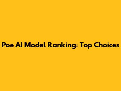 Poe AI Model Ranking: Top Choices