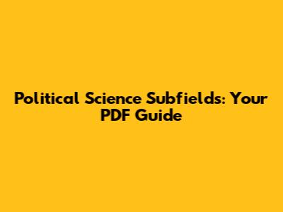 Political Science Subfields: Your PDF Guide