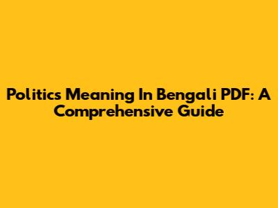 Politics Meaning In Bengali PDF: A Comprehensive Guide