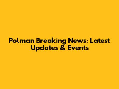 Polman Breaking News: Latest Updates & Events