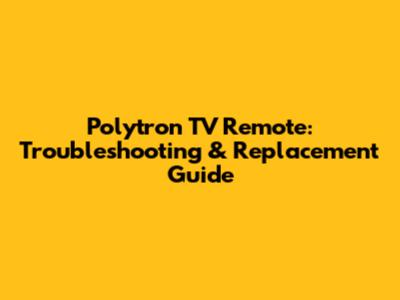 Polytron TV Remote: Troubleshooting & Replacement Guide