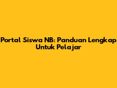 Portal Siswa NB: Panduan Lengkap Untuk Pelajar
