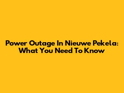 Power Outage In Nieuwe Pekela: What You Need To Know