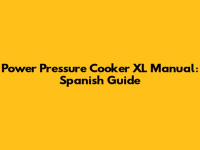 Power Pressure Cooker XL Manual: Spanish Guide