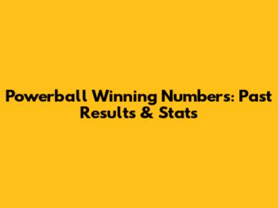 Powerball Winning Numbers: Past Results & Stats