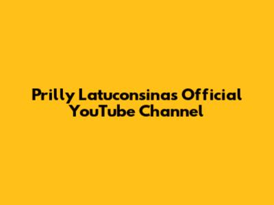Prilly Latuconsina's Official YouTube Channel