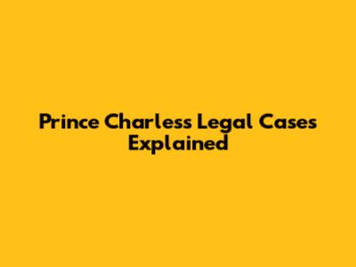 Prince Charles's Legal Cases Explained