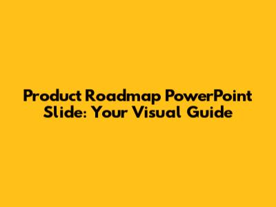 Product Roadmap PowerPoint Slide: Your Visual Guide
