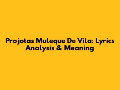 Projota's 'Muleque De Vila': Lyrics Analysis & Meaning
