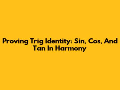 Proving Trig Identity: Sin, Cos, And Tan In Harmony