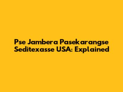 Pse Jambera Pasekarangse Seditexasse USA: Explained