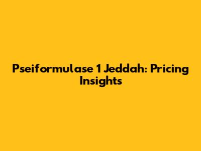 Pseiformulase 1 Jeddah: Pricing Insights