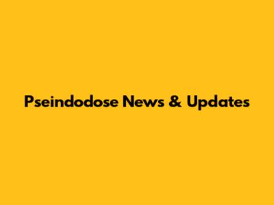 Pseindodose News & Updates