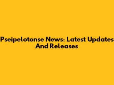 Pseipelotonse News: Latest Updates And Releases