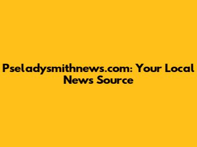 Pseladysmithnews.com: Your Local News Source