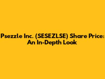 Psezzle Inc. (SESEZLSE) Share Price: An In-Depth Look
