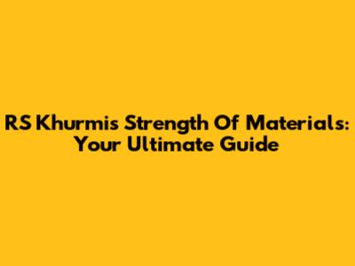 RS Khurmi's Strength Of Materials: Your Ultimate Guide